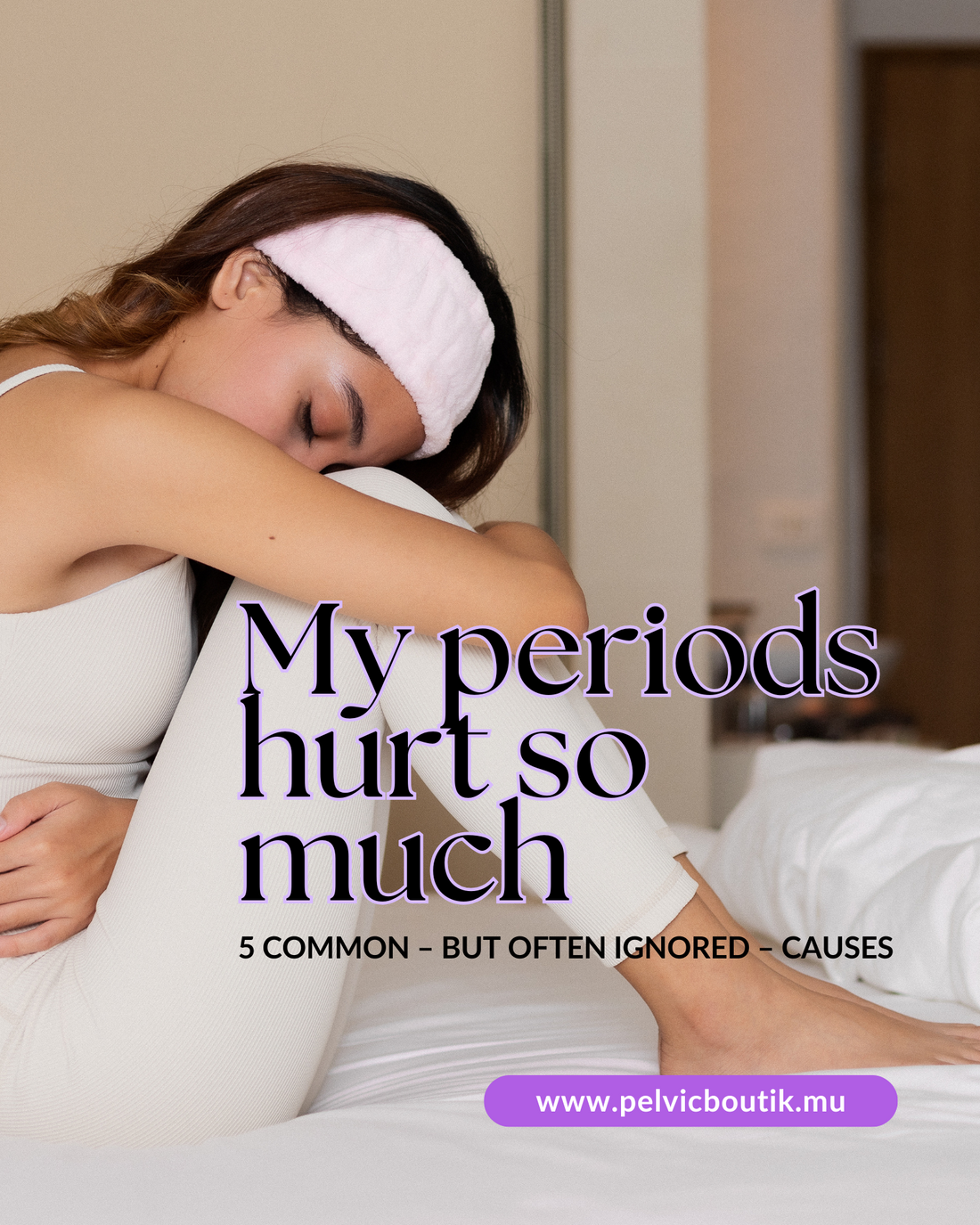 My periods hurt so much